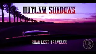 Road Less Traveled // Outlaw Shadows // Music Video