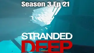 Stranded Deep Season 3 Ep 21  A Little Clay In A  Stormy Seas