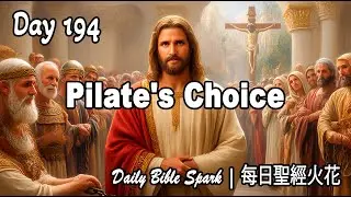 Day 194: Pilate's Choice: Mark 15:1&ndash;15 &ndash; A Story of Crowd's Cry | Daily Bible Spark