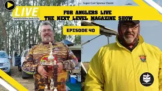 For Anglers Live - The Next Level Magazine Show - With Special Guest  -  Theuns van Schalkwyk