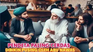 Pendeta Paling Cerdas Dibikin Pusing Oleh Abu Nawas Full Ngakak