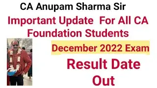 CA Anupam Sharma Sir Important Update Regarding  CA Foundation December 2022 Exam Result Date