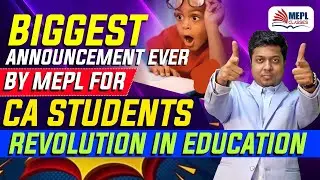 Biggest Announcement Ever By MEPL For CA Students | Revolution In Education| Mohit Agarwal