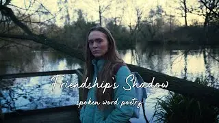 Friendship's Shadow - Spoken Word Poetry by Rebecca Turner