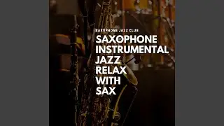 Sax Relax - Breakfast Jazz Saxophone