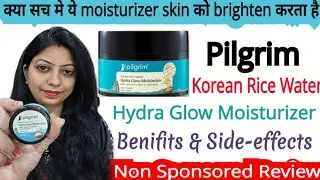 Pilgrim Korean Rice water Hydra Glow Moisturizer// Review @nishaAhujaThereviewgirl 