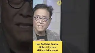 How To Raise Capital Robert Kiyosaki Millennial Money