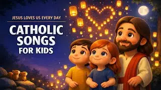JESUS LOVES US EVERY DAY | Catholic Songs for Kids | Gentle Worship & Prayer (Jesus Music)