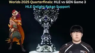 Worlds 2025 Quarterfinals: HLE vs GEN Game 3 (HLE Delight Rakan Support POV)
