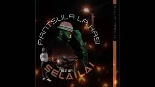 Selailai (Pantsula La Kasi)