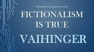 Hans Vaihinger: Fictionalism is true