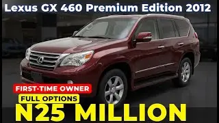 Lexus GX 460 Premium Edition 2012 | First-Time Owner | FULL OPTIONS | ₦25 Million