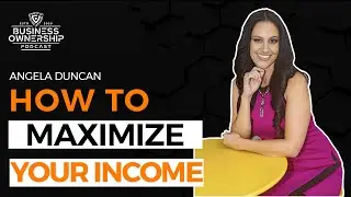 How to Maximize Income - Angela Duncan