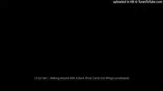 Lil Uzi Vert - Walking Around With A Bank (Prod. Cardo Got Wings) (unreleased)