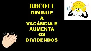 RBCO11 - Diminue a vac&acirc;ncia e aumenta os dividendos.
