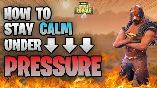 FORTNITE How To Stay Calm Under Pressure (Stop Choking Late Game Fights!!)