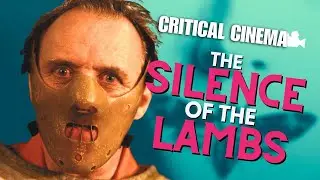 The Silence Of The Lambs (1991) | Critical Cinema