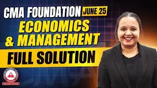 CMA Foundation June 2025 Paper 4 Economics & Management - FULL SOLUTION