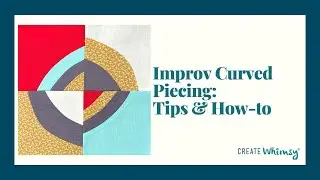Improv Curved Piecing Tips & How To