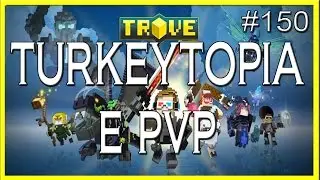 Trove - TURKEYTOPIA PVP E MASTERY 300 - PROXIMOS UPDATES - #150 PT-BR