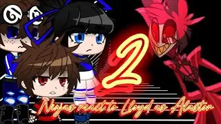 Ninjas react to Lloyd as Alastor Part2