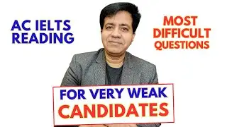 AC IELTS Reading: MOST DIFFICULT QUESTIONS For Very WEAK Candidates - Asad Yaqub