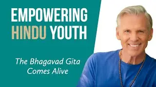The Bhagavad Gita Comes Alive   Empowering Hindu Youth