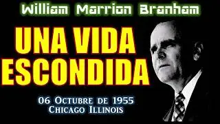 UNA VIDA ESCONDIDA - Por William Marrion Branham