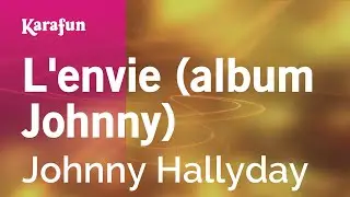L'envie (album Johnny) - Johnny Hallyday | Karaoke Version | KaraFun