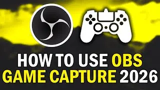 How To USE Game Capture In OBS Studio 2026 (How To ADD a Game Capture In OBS Studio 2026)