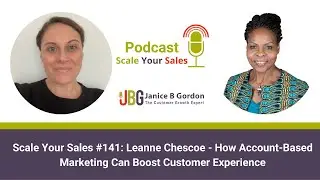 #141: Leanne Chescoe - How Account-Based Marketing Can Boost Customer Experience