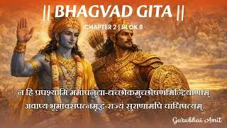 Bhagavad Gita Chanting CHAPTER 2 | SHLOK 8 | By Amit Sharma