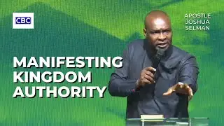 Manifesting Kingdom Authority || Apostle Joshua Selman