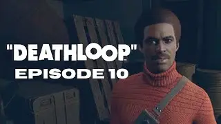 Acquire Classified Information | Deathloop - Episode 10