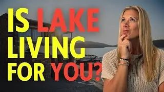 What No One Tells You About Living by the Lake | Hidden Pros & Cons of Waterfront Homes