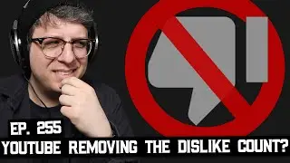 YouTube Removing Dislike Count, Updating Monetization, and More (BSP-255)
