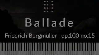 Ballade - Burgm&uuml;ller  Op.100 No.15 (Piano Tutorial)