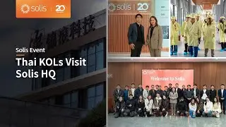 Thai KOLs Embark on an Exploration Tour of Solis Headquarters