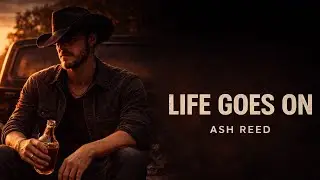 Ash Reed – Life Goes On (Official Audio)