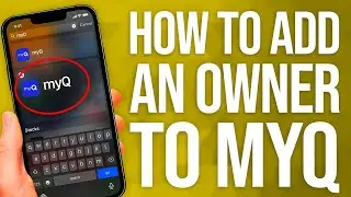 How To Add An Owner To Your myQ App: Simple Access Setup!