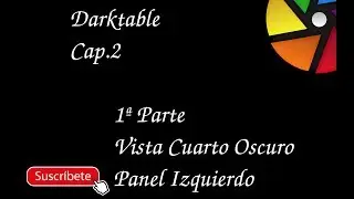 🤞 ✌️CURSO | DARKTABLE | Cuarto Oscuro | Capítulo 3 | 2019-2020 🤞 ✌️
