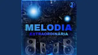 Melodia Extraordinária (Slowed)