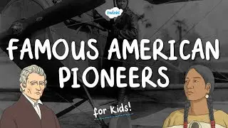 Famous American Pioneers for Kids | What Is a Pioneer? | Twinkl USA