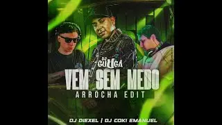 VEM SEM MEDO - ARROCHA EDIT ( DJ DIEXEL FT DJ COKI EMANUEL )