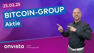 25.02.25 Bitcoin Group Aktie