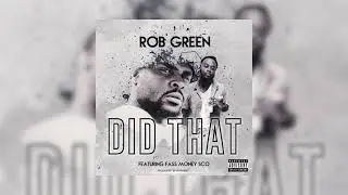 Rob Green Ft. Fass Money Sco - Did That (Produced by Hvrmeez)