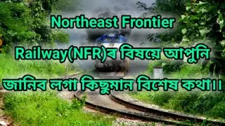 A brief history of Northeast Frontier Railway (NFR).. #NFR #assamrailway