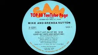 Mike & Brenda Sutton - Don't Let Go Of Me (Grip My Hips And Move Me) (A Shep Pettibone Extended)