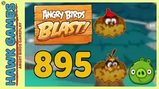 Angry Birds Blast Level 895 - 3 Stars Walkthrough, No Boosters