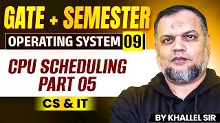 Operating System Lecture 09 | GATE + Semester | CPU Scheduling Part 05 (CS & IT)